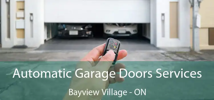  Automatic Garage Doors Services Bayview Village - ON