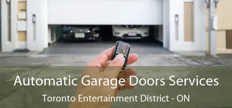  Automatic Garage Doors Services Toronto Entertainment District - ON