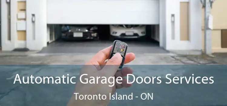  Automatic Garage Doors Services Toronto Island - ON