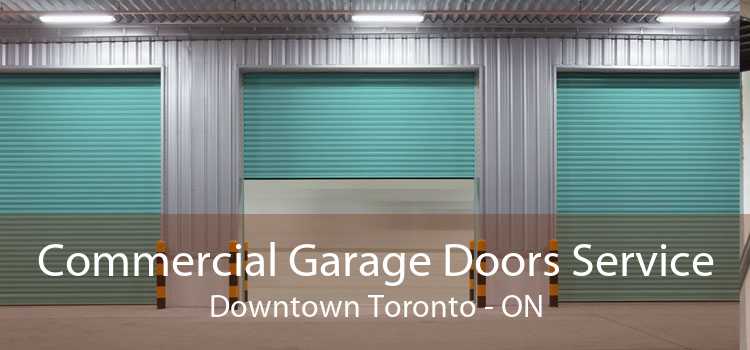 Commercial Garage Doors Service Downtown Toronto - ON