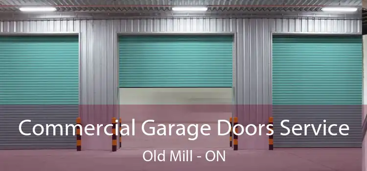  Commercial Garage Doors Service Old Mill - ON
