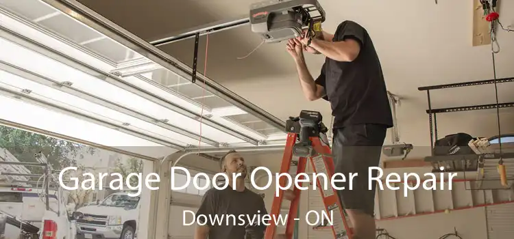  Garage Door Opener Repair Downsview - ON