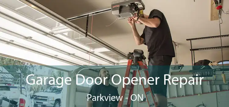  Garage Door Opener Repair Parkview - ON