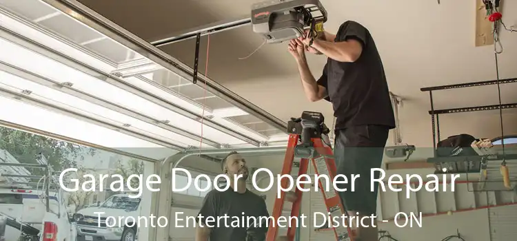  Garage Door Opener Repair Toronto Entertainment District - ON