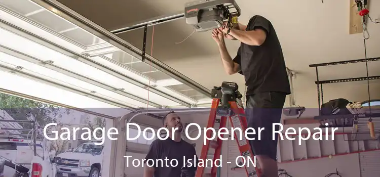  Garage Door Opener Repair Toronto Island - ON