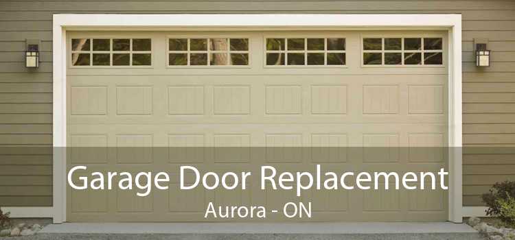 Garage Door Replacement Aurora - ON