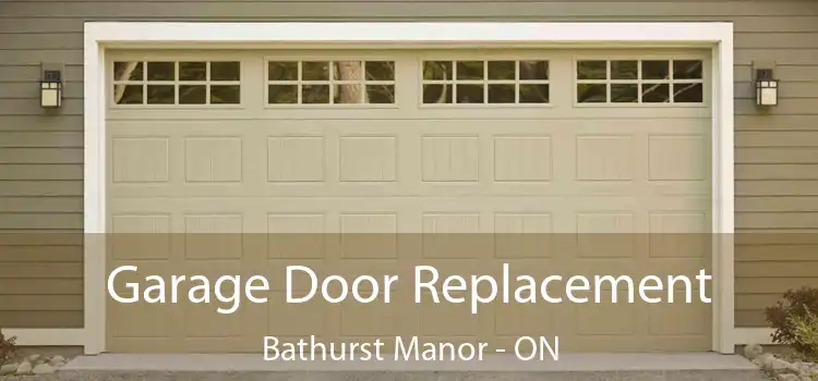  Garage Door Replacement Bathurst Manor - ON