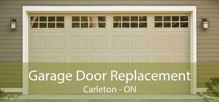 Garage Door Replacement Carleton - ON