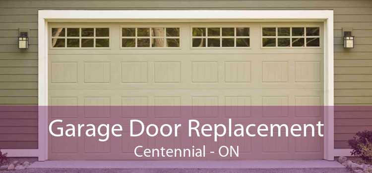 Garage Door Replacement Centennial - ON