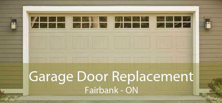 Garage Door Replacement Fairbank - ON