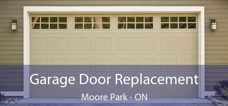  Garage Door Replacement Moore Park - ON