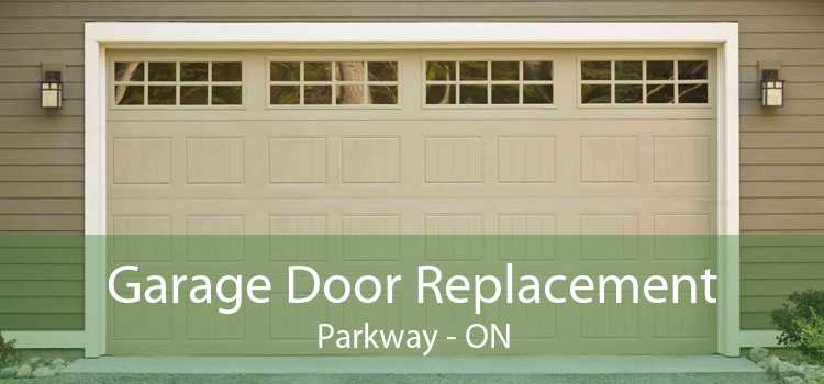 Garage Door Replacement Parkway - ON