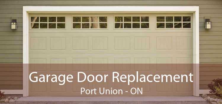 Garage Door Replacement Port Union - ON
