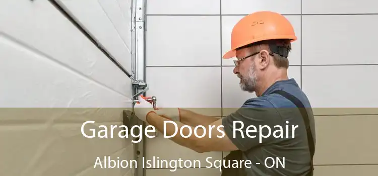  Garage Doors Repair Albion Islington Square - ON