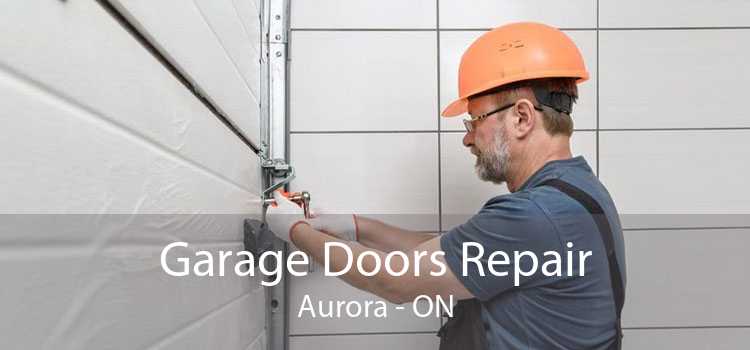 Garage Doors Repair Aurora - ON