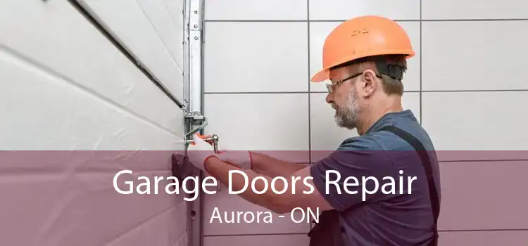  Garage Doors Repair Aurora - ON