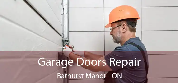  Garage Doors Repair Bathurst Manor - ON