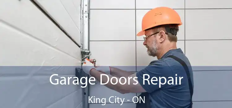  Garage Doors Repair King City - ON