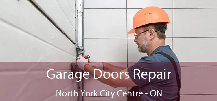  Garage Doors Repair North York City Centre - ON