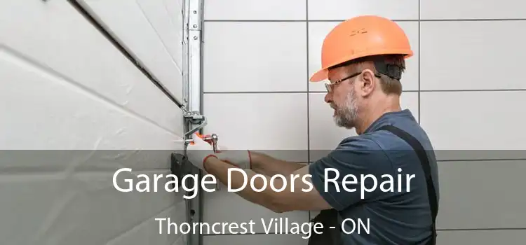  Garage Doors Repair Thorncrest Village - ON