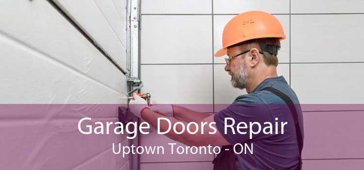 Garage Doors Repair Uptown Toronto - ON