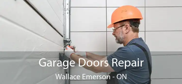  Garage Doors Repair Wallace Emerson - ON