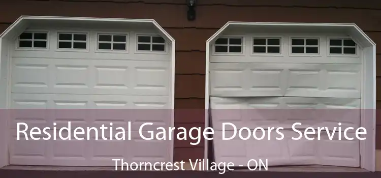  Residential Garage Doors Service Thorncrest Village - ON