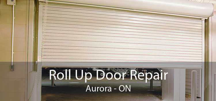 Roll Up Door Repair Aurora - ON