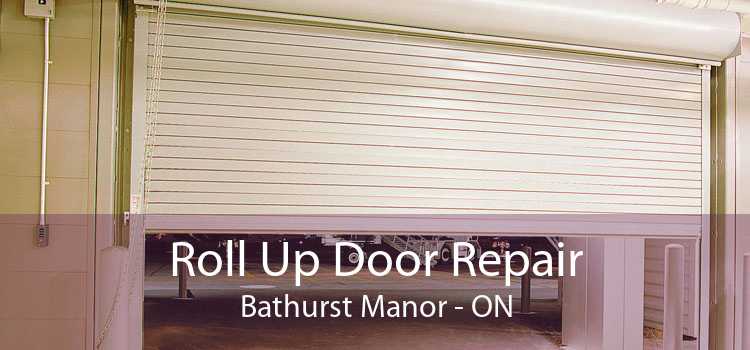 Roll Up Door Repair Bathurst Manor - ON