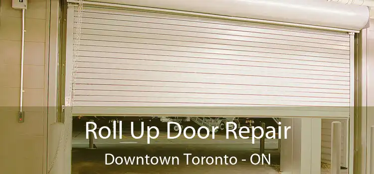  Roll Up Door Repair Downtown Toronto - ON
