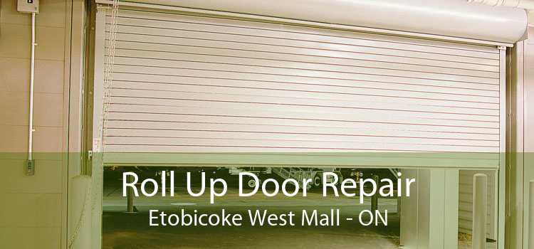 Roll Up Door Repair Etobicoke West Mall - ON