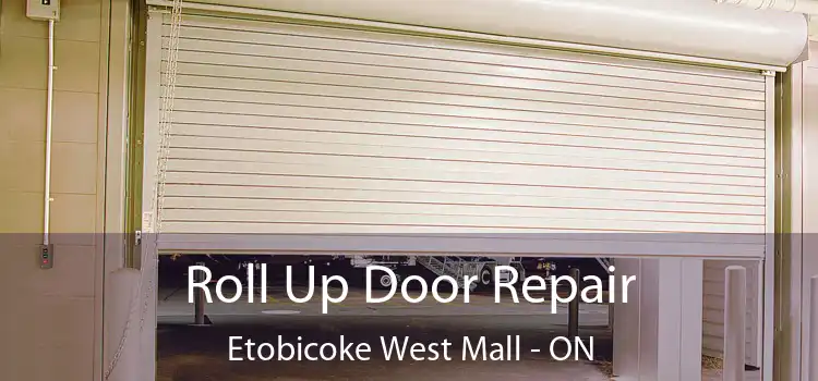  Roll Up Door Repair Etobicoke West Mall - ON