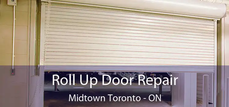  Roll Up Door Repair Midtown Toronto - ON