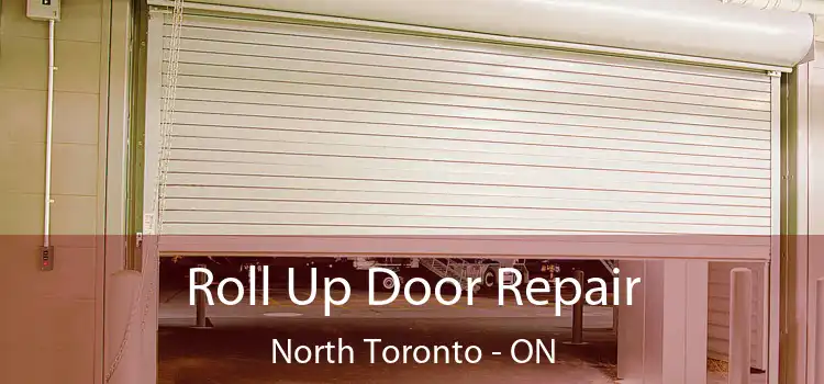  Roll Up Door Repair North Toronto - ON
