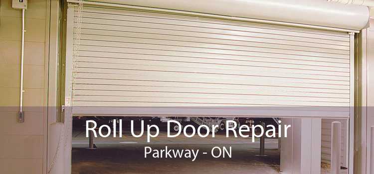 Roll Up Door Repair Parkway - ON