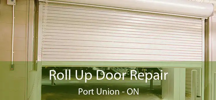  Roll Up Door Repair Port Union - ON