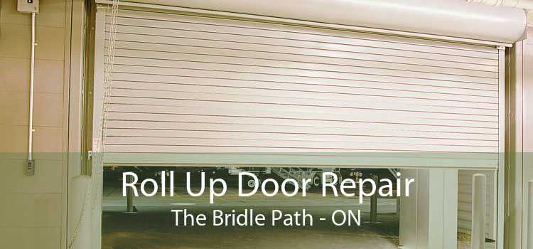 Roll Up Door Repair The Bridle Path - ON