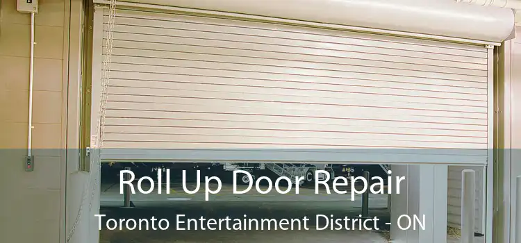  Roll Up Door Repair Toronto Entertainment District - ON
