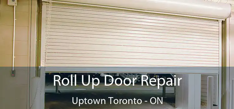  Roll Up Door Repair Uptown Toronto - ON