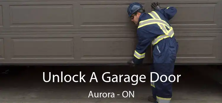  Unlock A Garage Door Aurora - ON