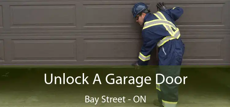  Unlock A Garage Door Bay Street - ON