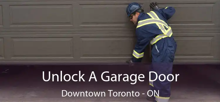  Unlock A Garage Door Downtown Toronto - ON