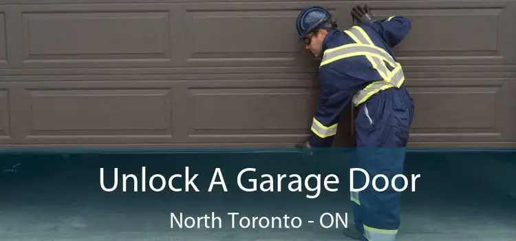  Unlock A Garage Door North Toronto - ON