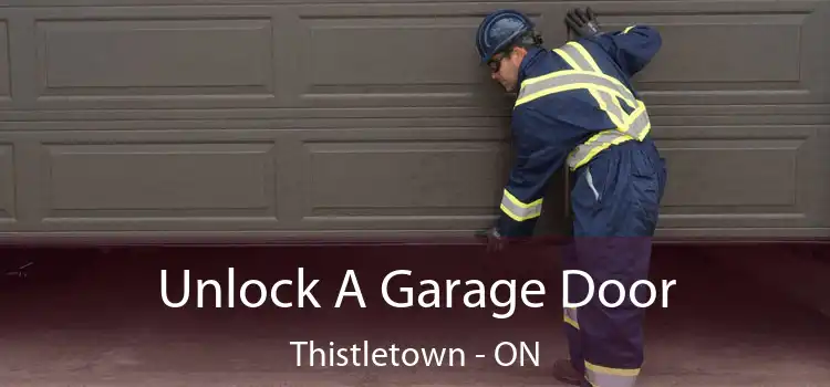  Unlock A Garage Door Thistletown - ON